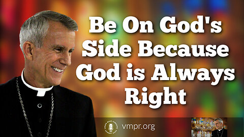08 May 24, The Bishop Strickland Hour: Be On God's Side Because God is Always Right