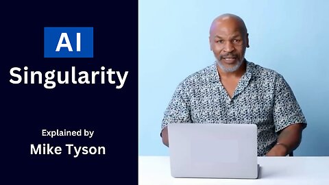 What is AI Singularity? Explained by Deep-Fake Mike Tyson
