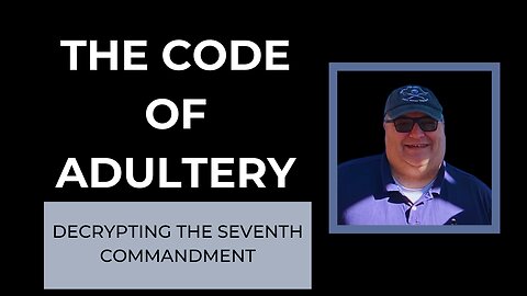 The Code of Adultery: Decrypting the Seventh Commandment