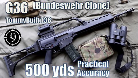 G36 (Bundeswehr Clone) - TommyBuilt T36 to 500yds: Practical Accuracy