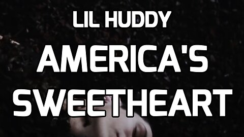 🔴 LIL HUDDY - AMERICA'S SWEETHEART (LYRICS)