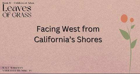 Leaves of Grass - Book 4 - Facing West from Californias Shores - Walt Whitman