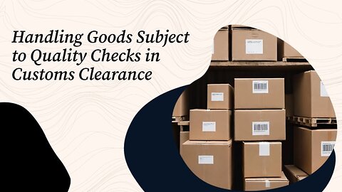 How Are Goods Subject to Safety Inspections Handled in Customs?