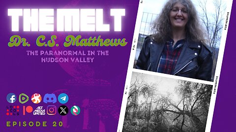 The Melt Episode 20- Dr. C.S. Matthews | The Paranormal in the Hudson Valley