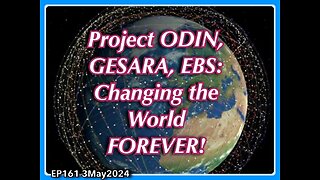 EP161: Changing the World FOREVER! Project ODIN, GESARA & EBS