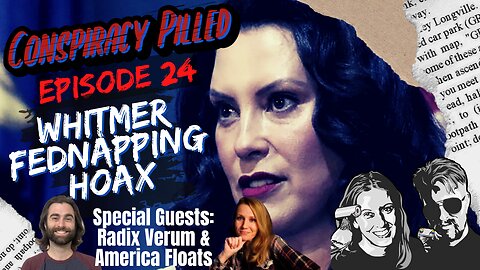Whitmer Fednapping Hoax (CONSPIRACY PILLED Ep. 24)