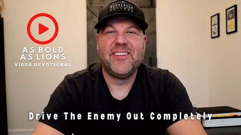 Drive The Enemy Out Completely | AS BOLD AS LIONS DEVOTIONAL | March 3, 2023