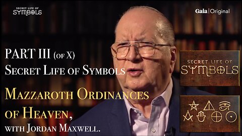 FULL EPISODE Secret Life of Symbols - PART III Mazzaroth: Ordinances of Heaven, with Jordan Maxwell