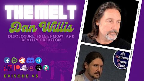 The Melt Episode 45- Dan Willis | Disclosure, Free Energy, and Reality Creation