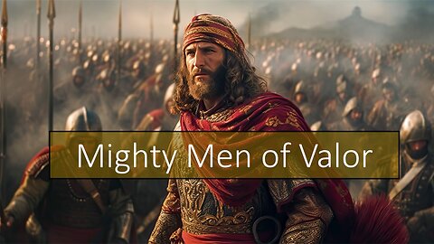 Insights From An Elder - Mighty Men of Valor