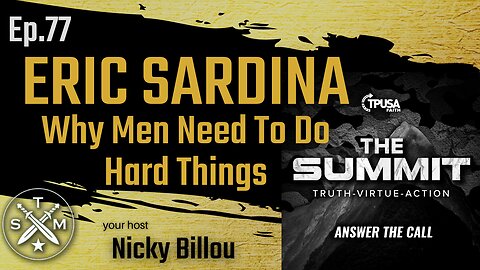 SMP EP77: Eric Sardina - Why Men Need To Do Hard Things
