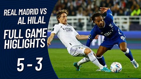 Real Madrid vs Al Hilal Highlights and Goals