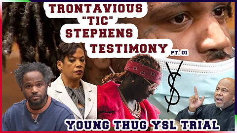 YOUNG THUG YSL TRIAL DAY 13 TRONTAVIOUS "TICK" STEPHENS- FLESH OF THE GODZ