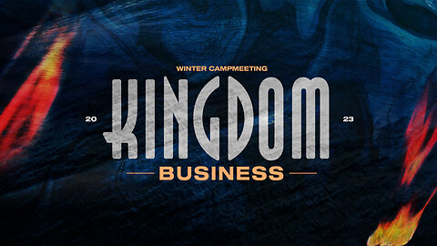 Winter Campmeeting 2023 | Kingdom Business | Session 16