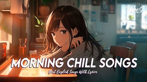 Morning Chill Songs 🍇 Good Vibes Good Life | Romantic English Songs With Lyrics