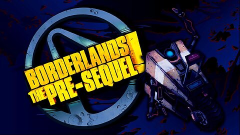 BORDERLANDS The Pre-Sequel 007