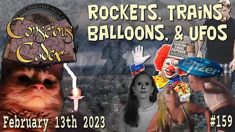 Conscious Codex 159: Rockets, Trains, Balloons, & UFOs