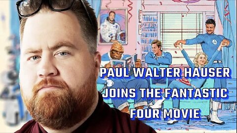 Paul Walter Hauser Joins Marvel’s ‘Fantastic Four’