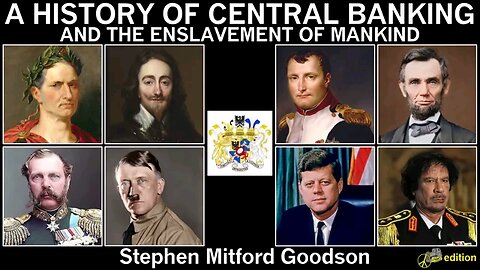 A History of Central Banking and the Enslavement of Mankind by Stephen Goodson| peacedozer edition