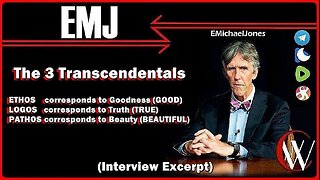 THE 3 TRANSCENDENTALS... CHARACTERISTICS OF BEING | DR. E. MICHAEL JONES