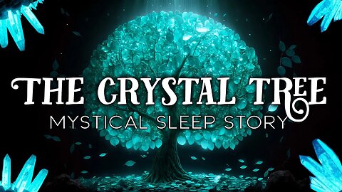 The Tree of Crystals: Guided Sleep Story for Strength & Energy
