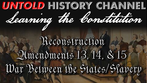 Learning The Constitution | Reconstruction Amendments Continued...