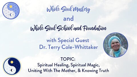 #68 LWLW: Dr. Terry Cole Whittaker: Spiritual Healing, Spiritual Magic, & Uniting With The Mother!