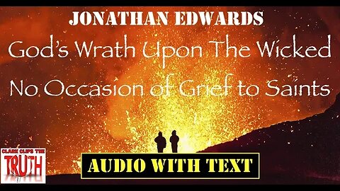 God's Wrath Upon The Wicked; No Occasion of Grief to Saints | Jonathan Edwards | Audio with Text