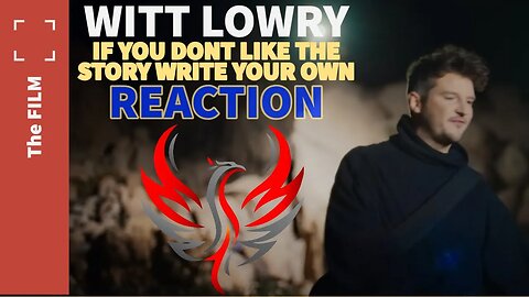 Witt Lowry - "If You Don't Like The Story Write Your Own" (The Film) REACTION