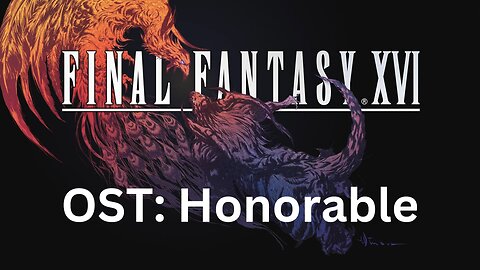 Final Fantasy 16 OST 179: Honorable