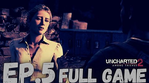 UNCHARTED 2: AMONG THIEVES Gameplay Walkthrough EP.5- Elena FULL GAME