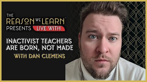 Inactivist Teachers are Born, Not Made, with Dan Clemens