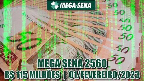 Estudo Mega Sena 2560 | Prêmio estimado em R$ 115 milhões!