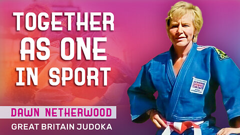 Dawn Netherwood. Together As One in Sport