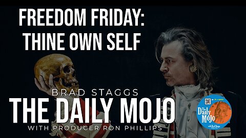 Freedom Friday: Thine Own Self - The Daily Mojo 050324