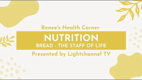 Renee's Health Corner: Nutrition (Bread – The Staff Of Life)
