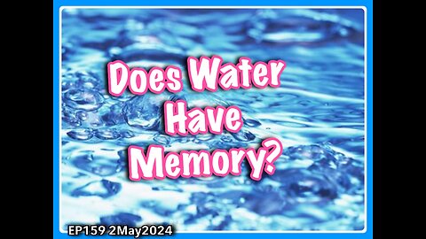 EP159: Does Water Have Memory?