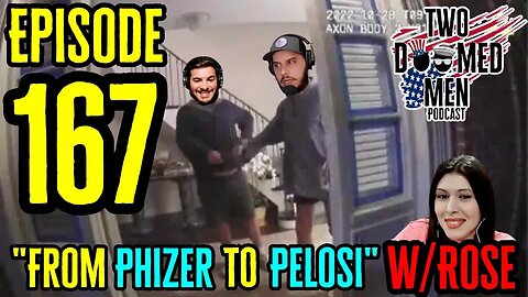 Episode 167 "From Phizer to Pelosi" w/Rose