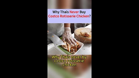 Why Thais never buy Costco Rotisserie Chicken?