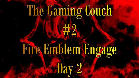 #2 - Fire Emblem Engage - Day 2