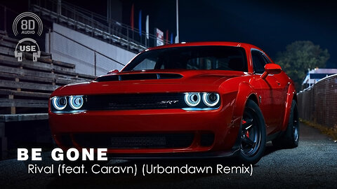 8D AUDIO - Rival - Be Gone (Feat. Caravn) (Urbandawn Remix) (8D SONG | 8D MUSIC) 🎧