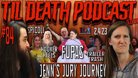 #84: Spicoli + Hooker Heels + Fupas = What Jenn Saw During Jury Duty | Til Death Podcast | 2.4.23