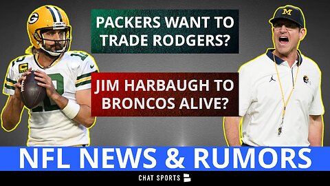 NFL Rumors: Packers WANT Aaron Rodgers Trade? Jim Harbaugh To Broncos Still Alive?