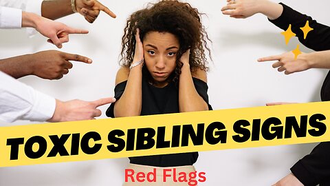Signs you have a toxic sibling