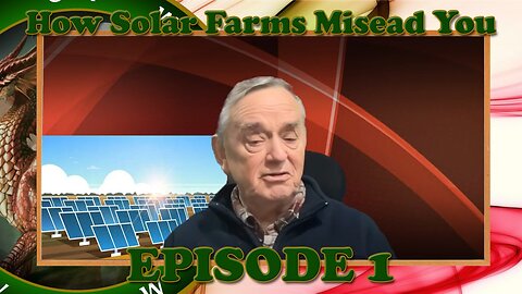 How Solar Farms Mislead You pt1 - Paul Burgess