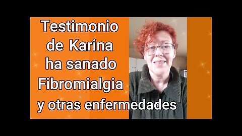 KARINA HA SANADO DE FIBROMIALGIA QUE TENÍA DESDE HACE MUCHOS AÑOS Y OTRAS ENFERMEDADES