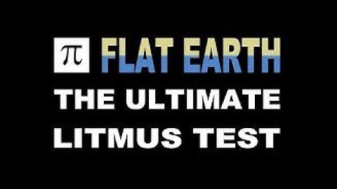 Flat Earth The Ultimate Litmus Test