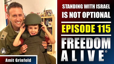 Standing With Israel Is Not Optional - Amit Grinfeld - Freedom Alive® Ep115