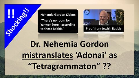Shocking!! Dr. Nehemia Gordon mistranslates 'Adonai' as "Tetragrammaton"??