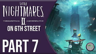 Little Nightmares II on 6th Street Part 7